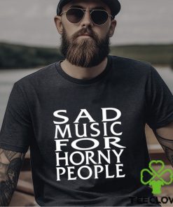 Sad Music For Horny People Long Sleeves T Shirt