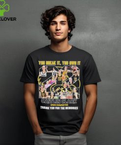you Break It, You Own It Caitlin Clark Thank You For The Memories Iowa Hawkeyes T Shirt 1 you Break It, You Own It Caitlin Clark Thank You For The Memories Iowa Hawkeyes T Shirt