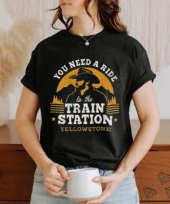you are need a ride train station shirt