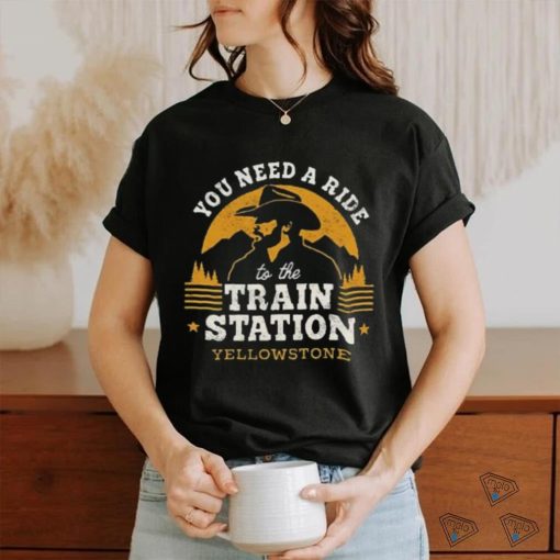you are need a ride train station shirt