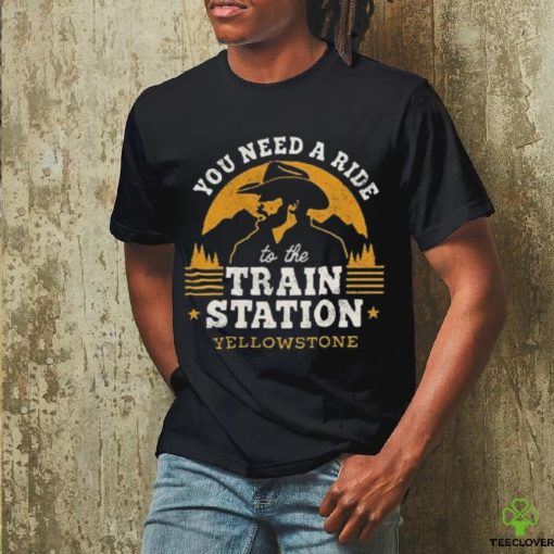 you are need a ride train station shirt