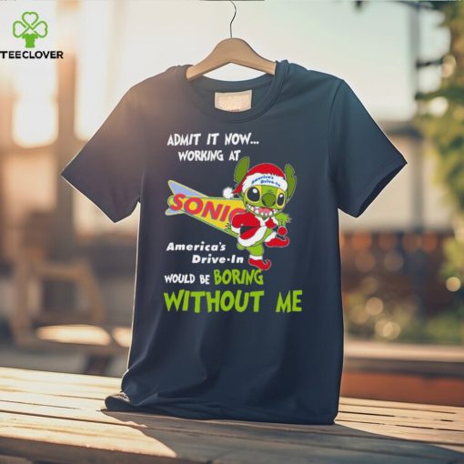 Stitch Admit it now Working at Sonic would be Boring without Me Christmas 2023 Shirt