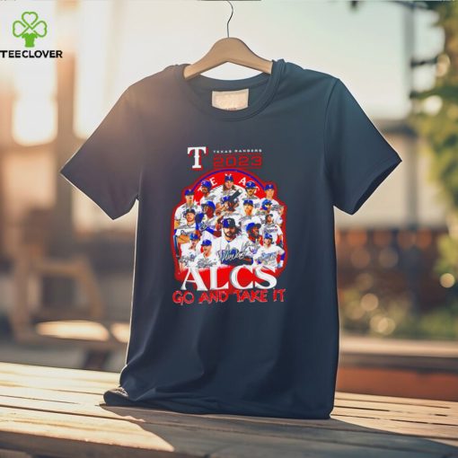 Texas Ranger 2023 Alcs go and take it players signatures logo hoodie, sweater, longsleeve, shirt v-neck, t-shirt