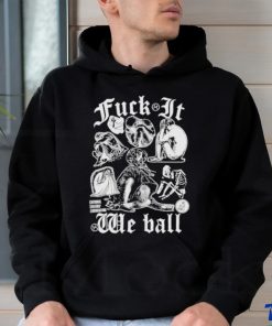 Fuck It We Ball Humans T Shirt