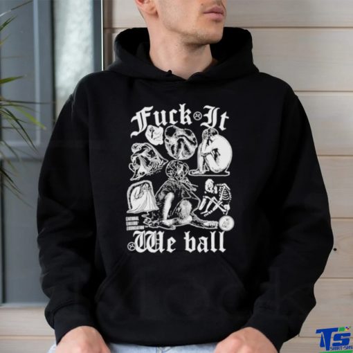 Fuck It We Ball Humans T Shirt