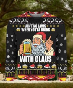 Ain’t no laws when you’re drink with Claus Christmas sweater