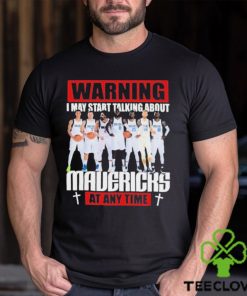 Warning I May Start Talking About Mavericks At Any Time Shirt