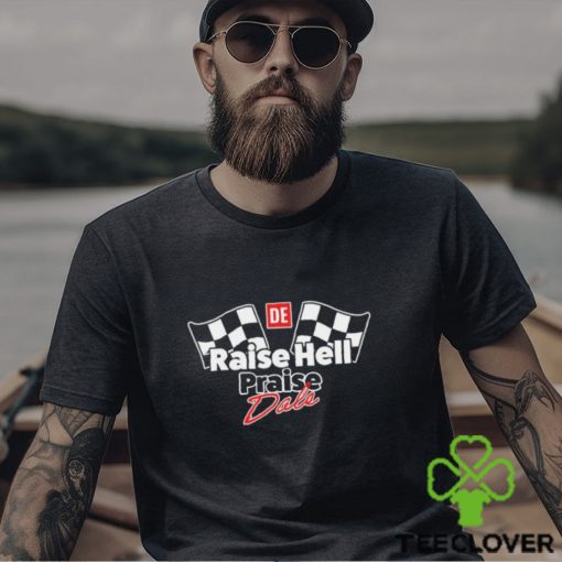 Raise Hell, Praise Dale Shirt